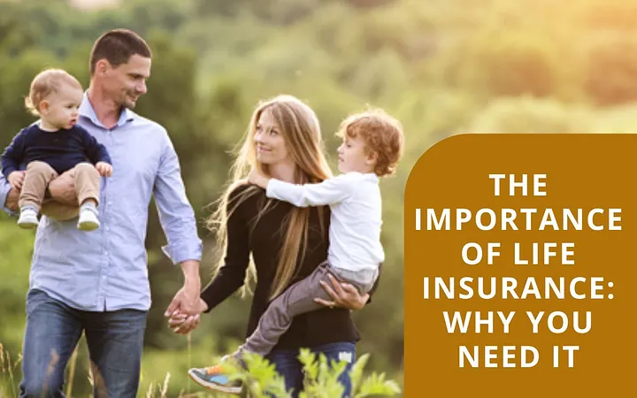 The Importance of Life Insurance: Planning for Your Family’s Future